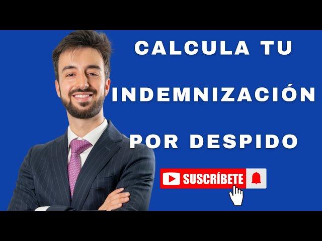 Aprende calcular tu indemnización por despido