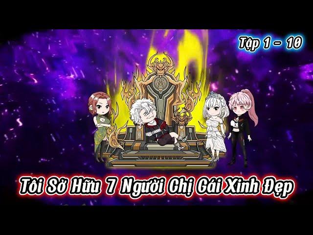 Full ( Tập 1 - 10 ) | Tôi Sở Hữu 7 Người Chị Gái Xinh Đẹp  | Kiên VietSub