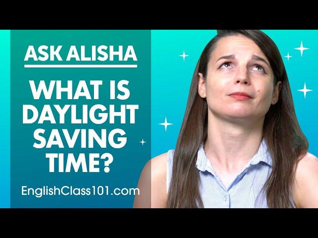 Daylight saving time, explained in English (cultural insight)