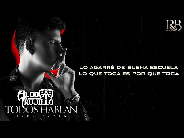 Aldo Trujillo - Todos Hablan Nada Saben (video lyrics)