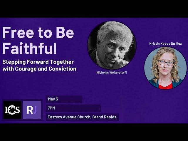Free to be Faithful - A Conversation with Kristin Kobes Du Mez and Nicholas Wolterstorff
