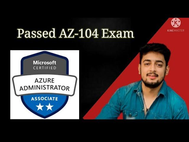 Passed my AZ-104 exam  | Azure Administrator | Azure Certifications