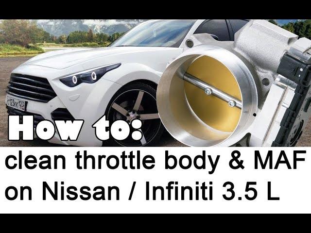 How To Clean Throttle Body and MAF on Nissan / Infiniti 3.5 Engine