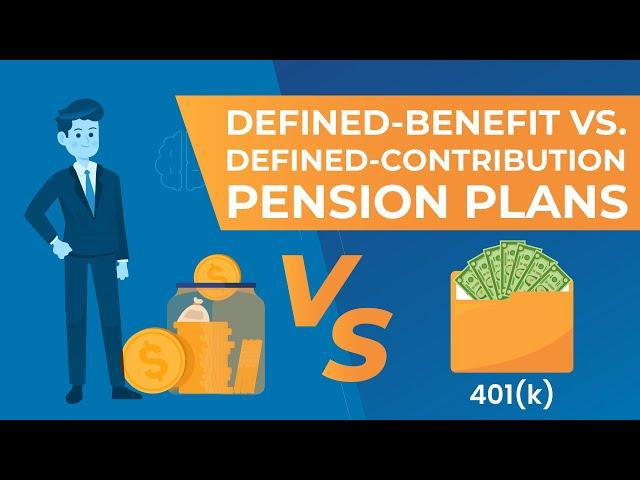 What Are Defined Contribution and Defined Benefit Pension Plans?