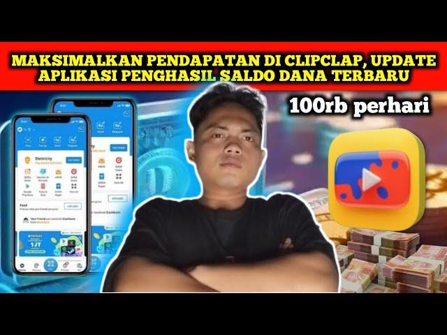 MAKSIMALKAN PENDAPATAN DI CLIPCLAP UPDATE APLIKASI PENGHASIL SALDO DANA TERBARU 2024-2025‼️