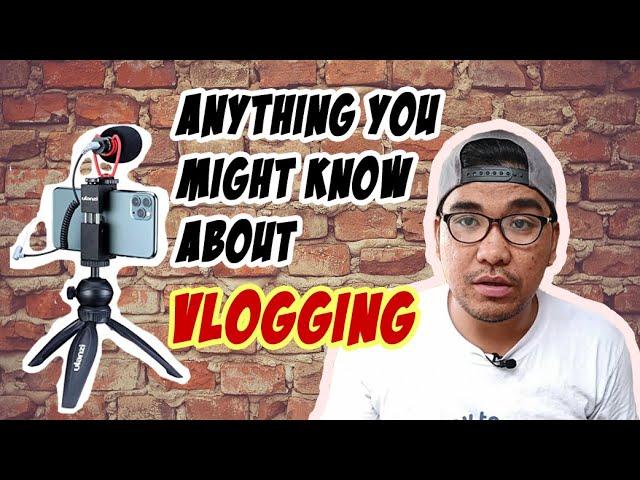 ANYTHING YOU MIGHT KNOW ABOUT VLOGGING