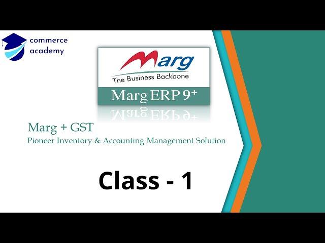 Marg Erp GST Class - 1 | Commerce Academy Premium Course. | Marg ERP Course