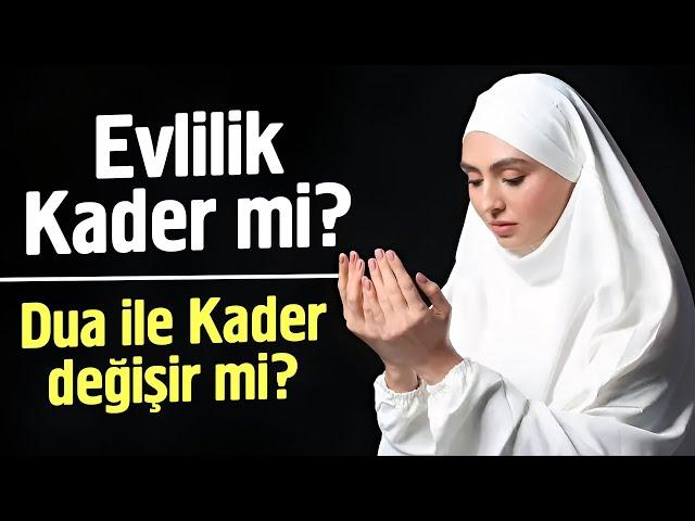 Evlilik Kader midir? Dua İle Kader Değişir mi? Mutlaka İzleyin