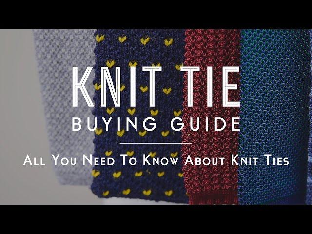 Knit Tie Buying Guide - All You Need to Know About Knit Ties