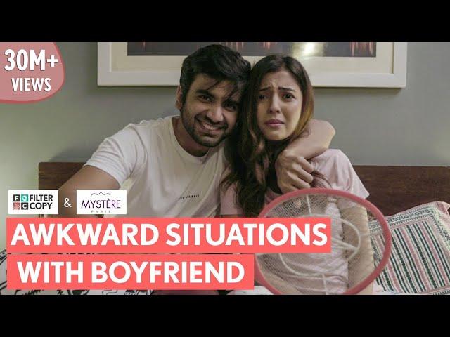 FilterCopy | When Your Boyfriend Puts You In Awkward Situations | Ft. Ayush Mehra and Barkha Singh