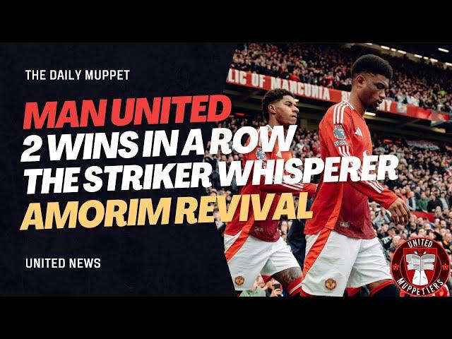 The Daily Muppet | Great Wins And Amorim | Manchester United Transfer News