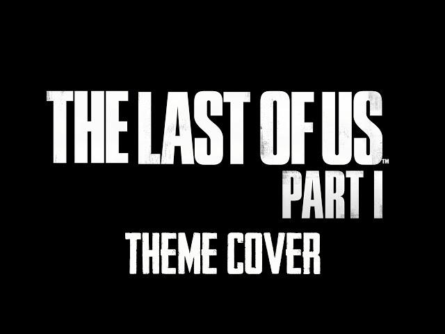 The Last Of Us Part 1 Theme Guitar Cover