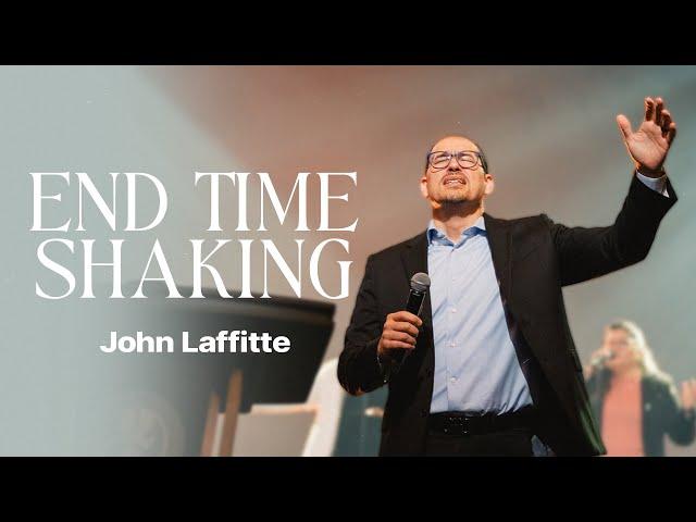 End Time Shaking | John Laffitte | Sunday Sermon