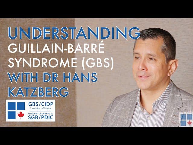 Understanding Guillain-Barré Syndrome (GBS) with Dr Hans Katzberg