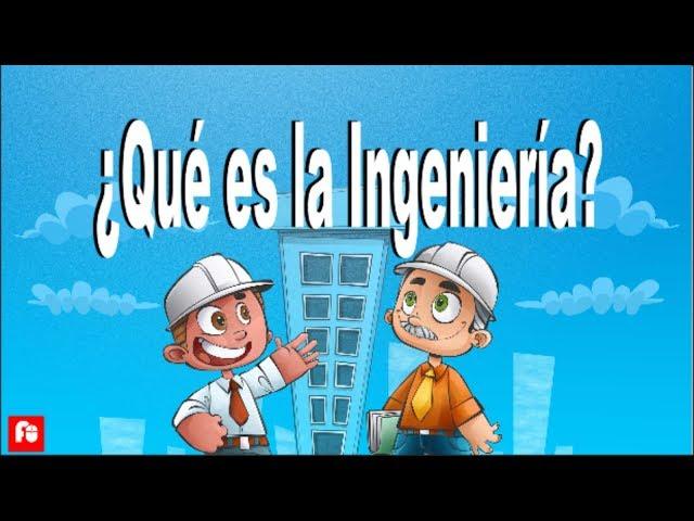 ¿Qué es la Ingeniería?