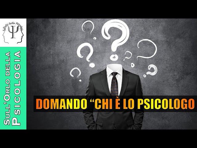 Domandare alle persone "chi è lo psicologo e cosa fa"