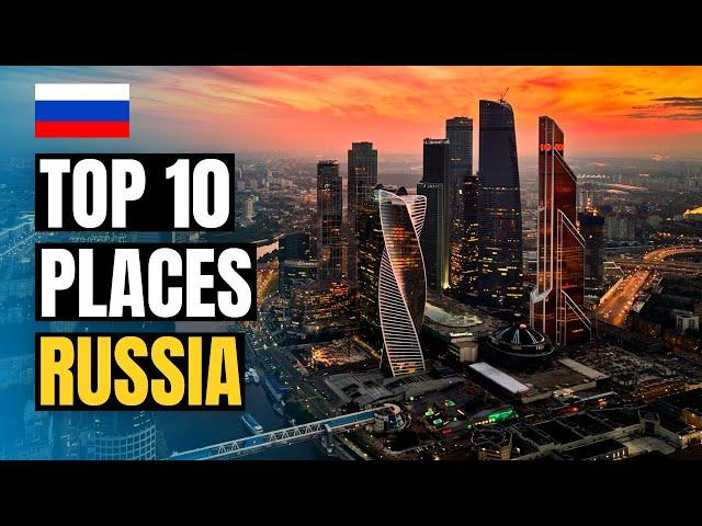 Top 10 Best Places to Visit in Russia 2024