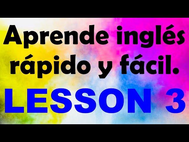 APRENDE INGLÉS rápido y fácil Lección 3