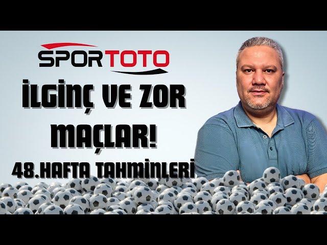 Spor Toto 48. Hafta Tahminleri | İLGİNÇ VE ZOR MAÇLAR!