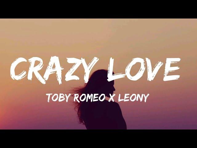 Toby Romeo x Leony - Crazy Love ( Lyrics )