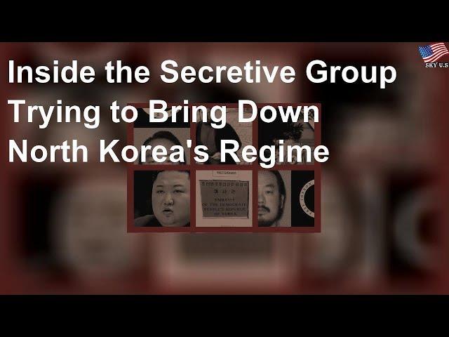 Inside the Secretive Group Trying to Bring Down N. Korea's Regime