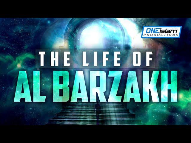 THE LIFE OF AL BARZAKH - BILAL ASSAD