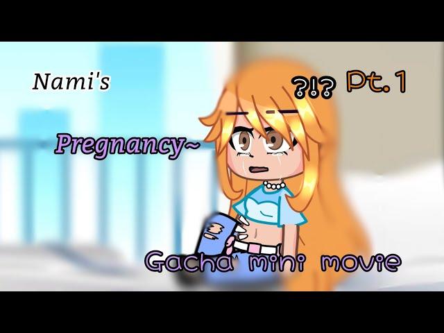 Nami's pregnancy...|Gcmm|LuffyXnami|gacha mini movie ||check desc please important!!|Vinsmoke-Nami