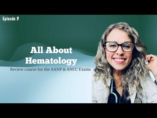 All About Hematology for the Nurse Practitioner Boards Exam| AANP & ANCC Review