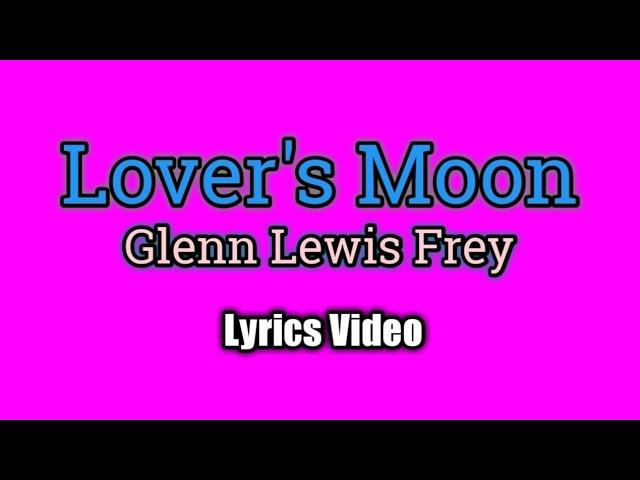 Lover's Moon - Glenn Frey (Lyrics Video)