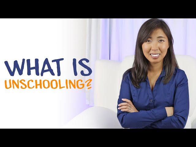 What is Unschooling?