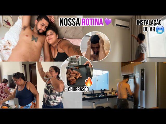 NOSSA ROTINA JUNTOS NO FIM DE SEMANA + CHURRASCO E INSTALAÇÃO DO AR CONDICIONADO!!! 