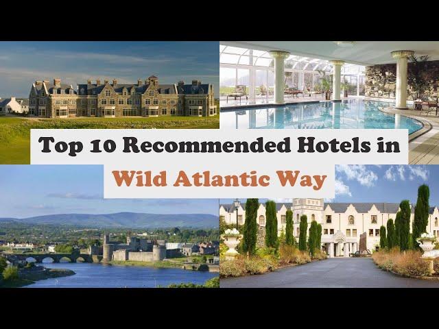 Top 10 Recommended Hotels In Wild Atlantic Way | Top 10 Best 5 Star Hotels In Wild Atlantic Way