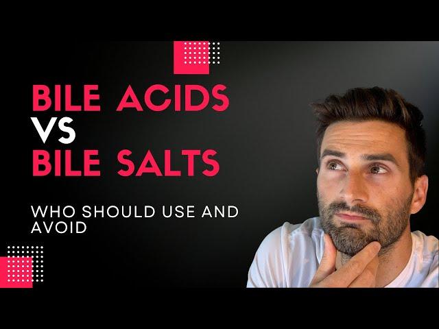 Bile ACIDS vs Bile SALTS | Explaining the difference and who should use and avoid them