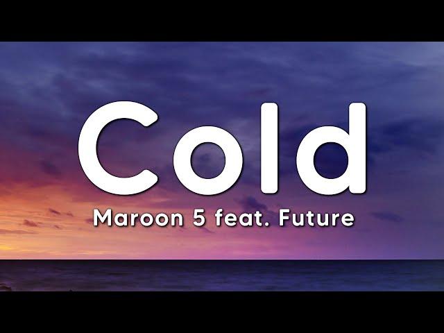 Maroon 5 feat. Future - Cold (Lyrics)