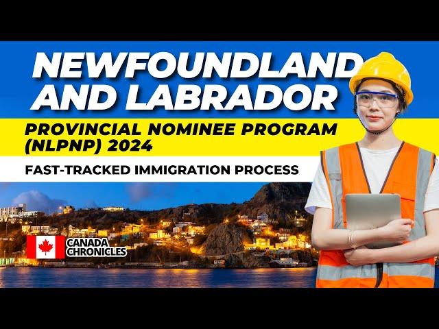 Newfoundland and Labrador Provincial Nominee Program (NLPNP) 2024: A Comprehensive Guide