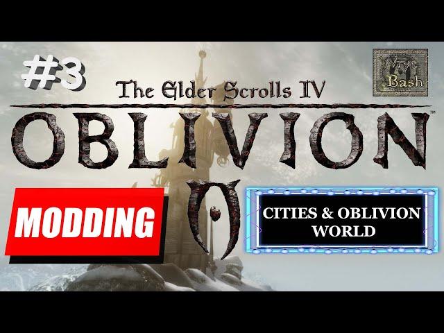 OBLIVION MODDING GUIDE | PART 3: Cities & Oblivion World | BEVILEX' MODLIST FOR OBLIVION +!! MORE !