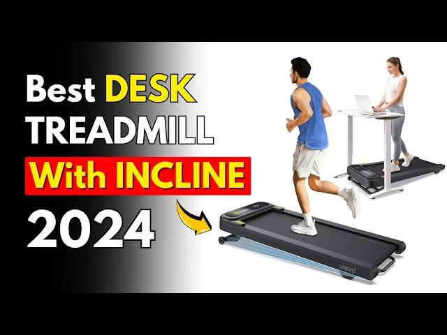 The Best DESK Treadmill with INCLINE (in 2024): Burn MORE in Less Time