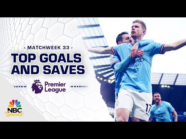 Top Premier League goals and saves from Matchweek 33 (2022-23) | NBC Sports