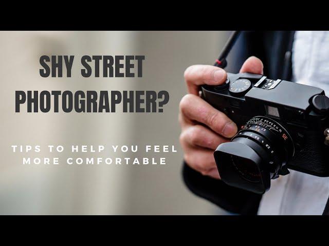 Tips When You're a Shy Street Photographer