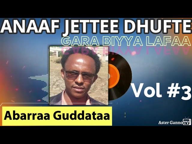 ANAAF JETTEE DHUFTE GARA BIYYA LAFAA! Abarraa Guddata Lakk. 3ffaa guutuu [Abera Gudeta Vol #3]