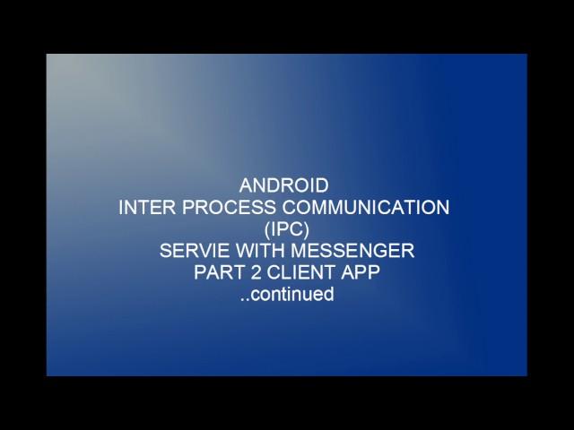 Android IPC Bind Service using Messenger part 2 client App continued