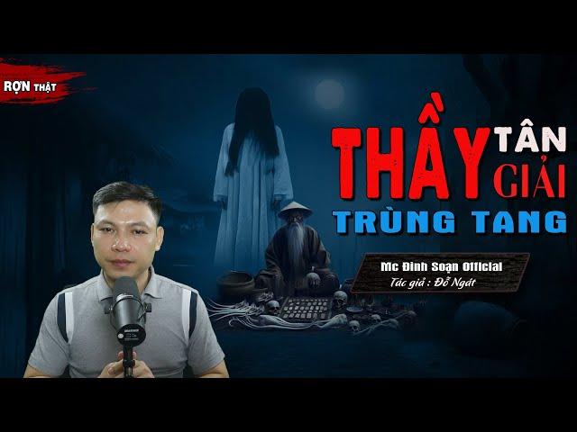 SIÊU PHẨM : Thầy Tân Giải Trùng Tang - Truyện Ma Làng Quê Về Thầy Tân I Mc Đình Soạn Kể RỢN Thật