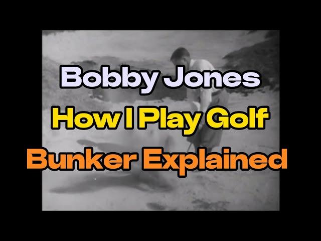 Bobby Jones - How I play Golf - Sand Bunker Explained