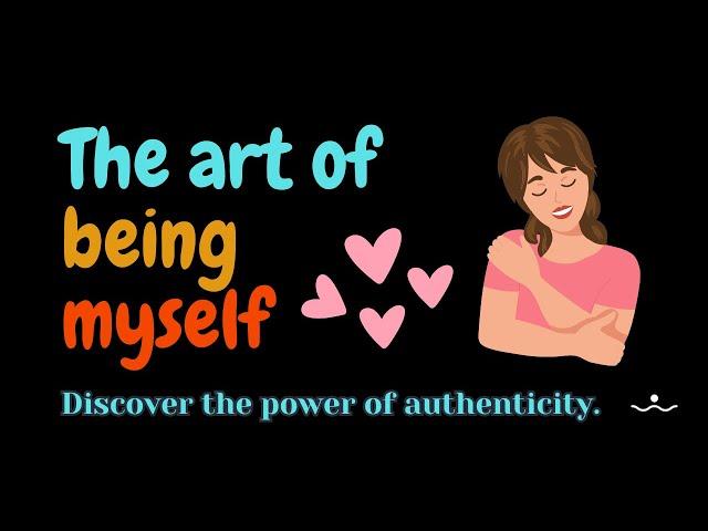 Unlocking Your True Self: Mastering the Art of Authentic Living