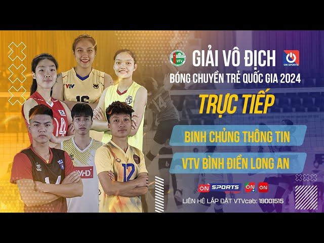 Ri-live | Binh Chủng Thông Tin vs VTV B.Đ Long An | Bán kết - Nữ giải VĐ bóng chuyền trẻ QG 2024