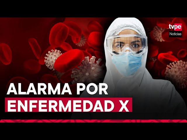 Alarma mundial por 'enfermedad X', la cual tendría mayor impacto que el COVID-19