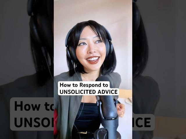 How to Respond to UNSOLICITED ADVICE