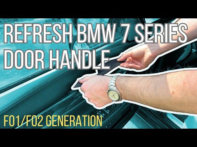 How To | Refresh 7 Series Door Handles | BMW 750li F02
