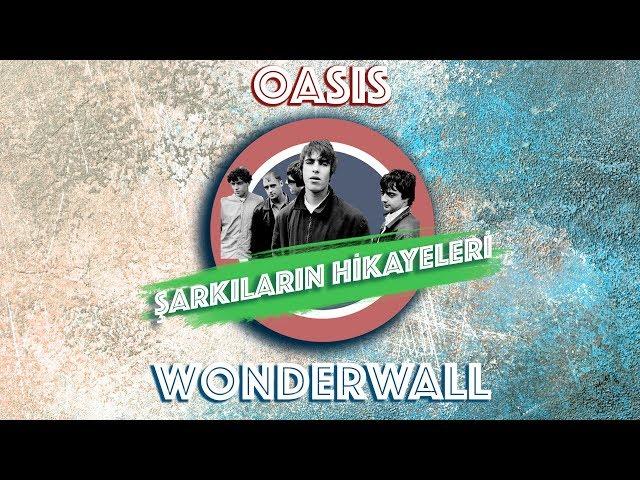 Oasis - Wonderwall - Şarkı Hikayeleri