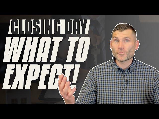 What To Expect On Closing Day As A Buyer | Signing Day!